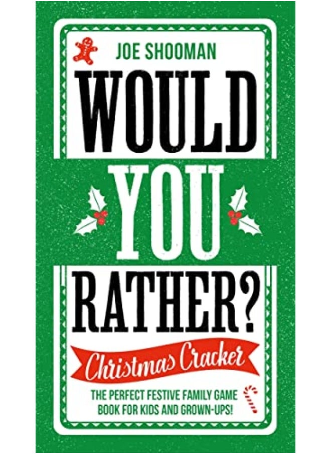 Would You Rather Christmas Cracker The Perfect Festive Family Game Book For Kids And Grownups 