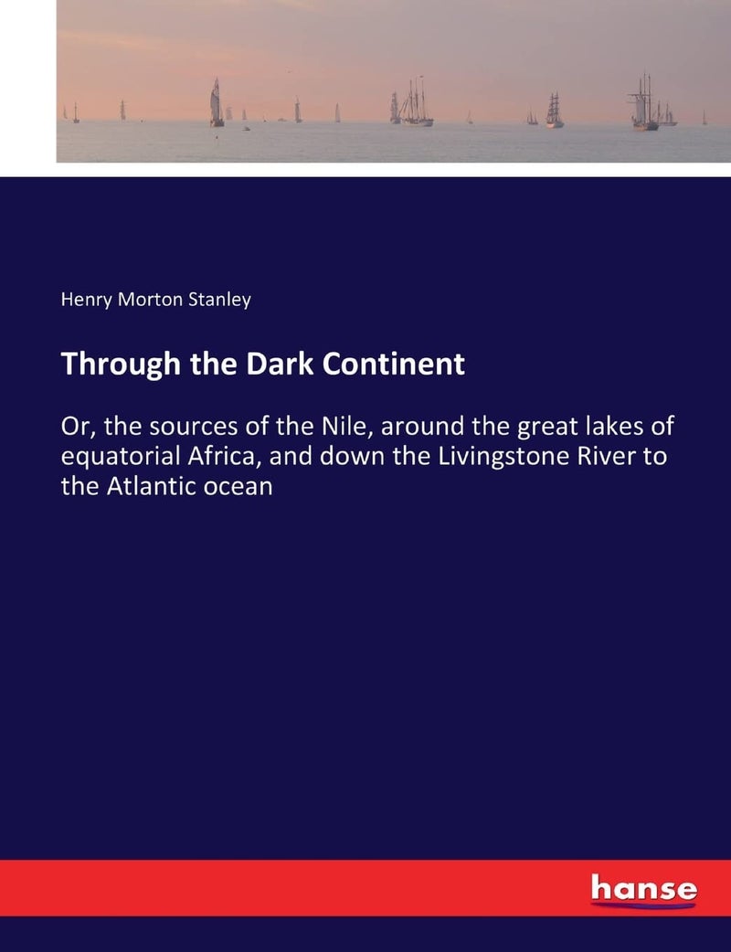 Through the Dark Continent: Or, the sources of the Nile, around the great lakes of equatorial Africa, and down the Livingstone River to the Atlantic ocean - Image 1