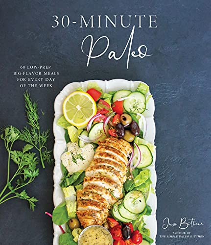 30Minute Paleo 60 Lowprep Bigflavor Meals For Every Day Of The Week by Bittner, Jessie Paperback