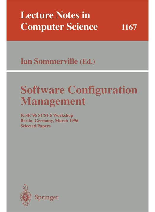 Software Configuration Management: ICSE'96 SCM-6 Workshop, Berlin, Germany, March 25 - 26, 1996, Selected Papers