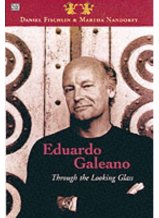Eduardo Galeano Through The Looking Glass Through The Looking Glass - Paperback