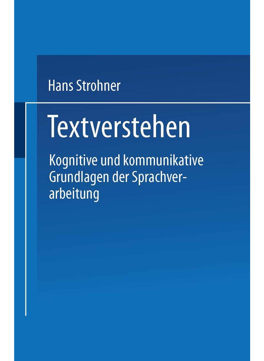 Textverstehen: Kognitive Und Kommunikative Grundlagen Der Sprachverarbeitung 