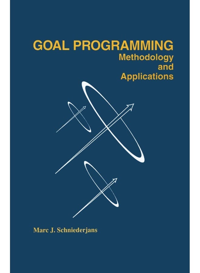 Goal Programming: Methodology and Applications : Methodology and Applications