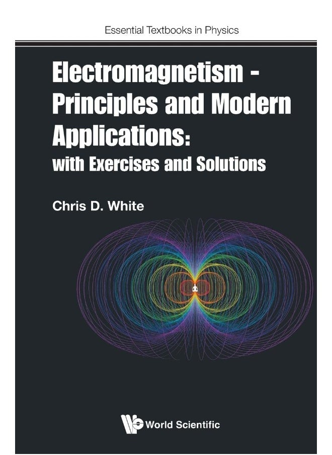Electromagnetism - Principles and Modern Applications: With Exercises and Solutions 