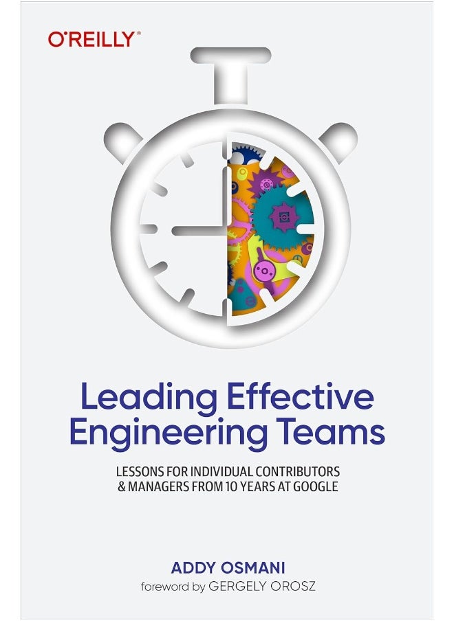 null - Leading Effective Engineering Teams: Lessons for Individual Contributors and Managers from 10 Years at Google - Image 1