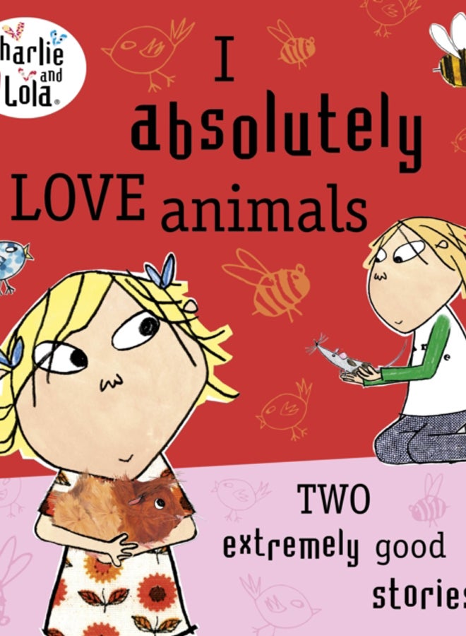 Charlie and Lola: I Absolutely Love Animals 