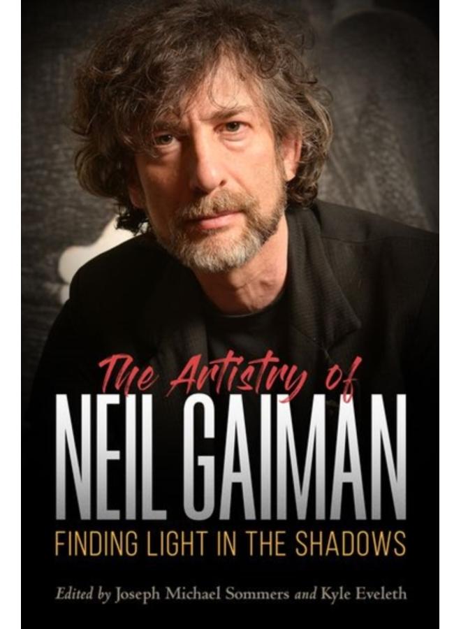 The Artistry of Neil Gaiman : Finding Light in the Shadows 