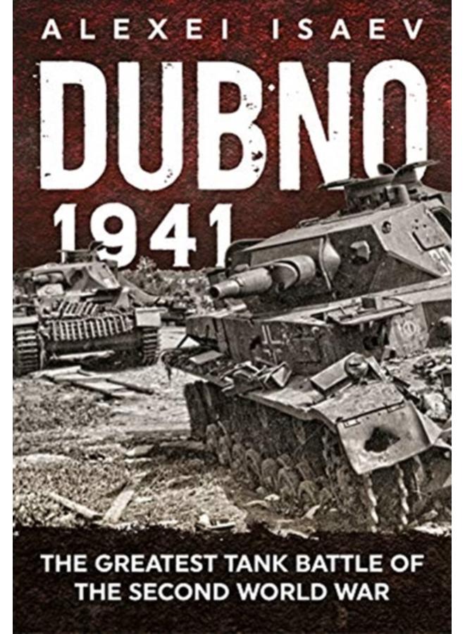 Dubno 1941 : The Greatest Tank Battle of the Second World War 