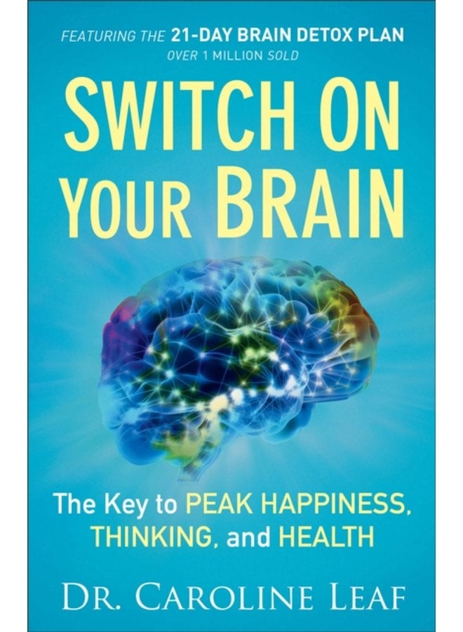 Switch On Your Brain The Key to Peak Happiness Thinking and Health - Paperback