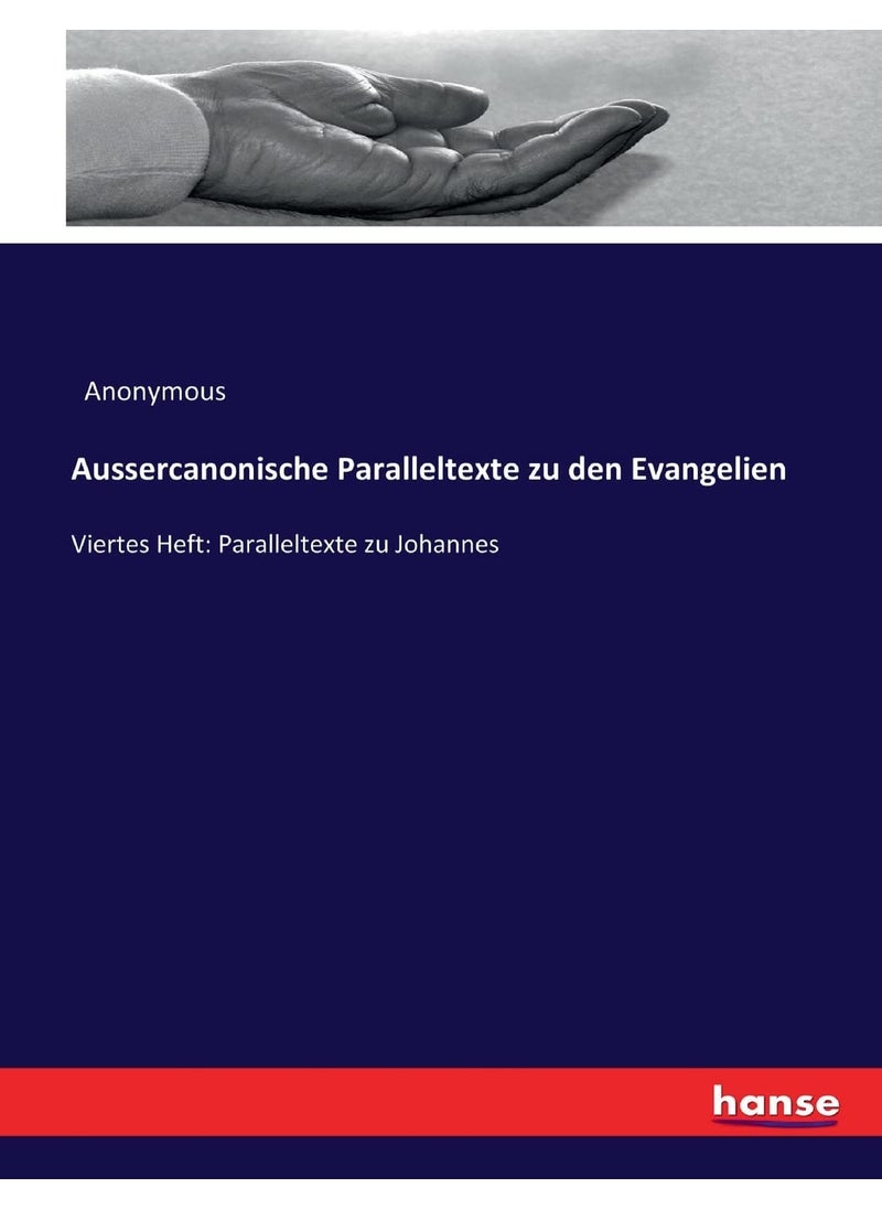 Aussercanonische Paralleltexte zu den Evangelien: Viertes Heft: Paralleltexte zu Johannes  - Image 1
