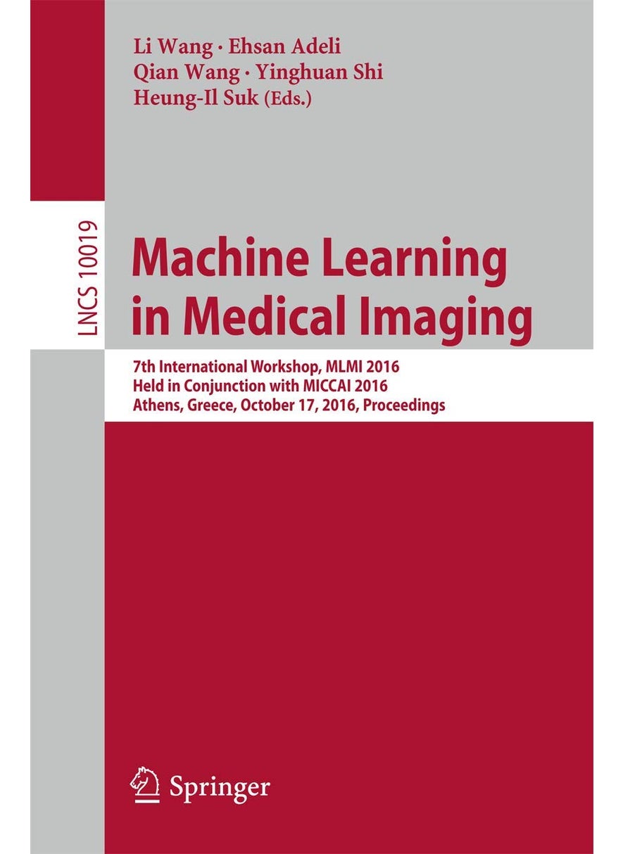 Machine Learning in Medical Imaging: 7th International Workshop, MLMI 2016, Held in Conjunction with MICCAI 2016, Athens, Greece, October 17, 2016, Proceedings 