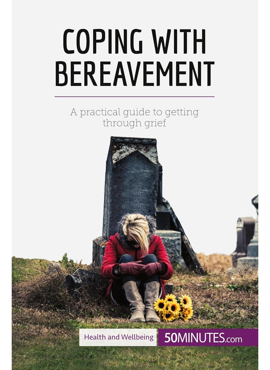 Coping with Bereavement: A practical guide to getting through grief  - Image 1