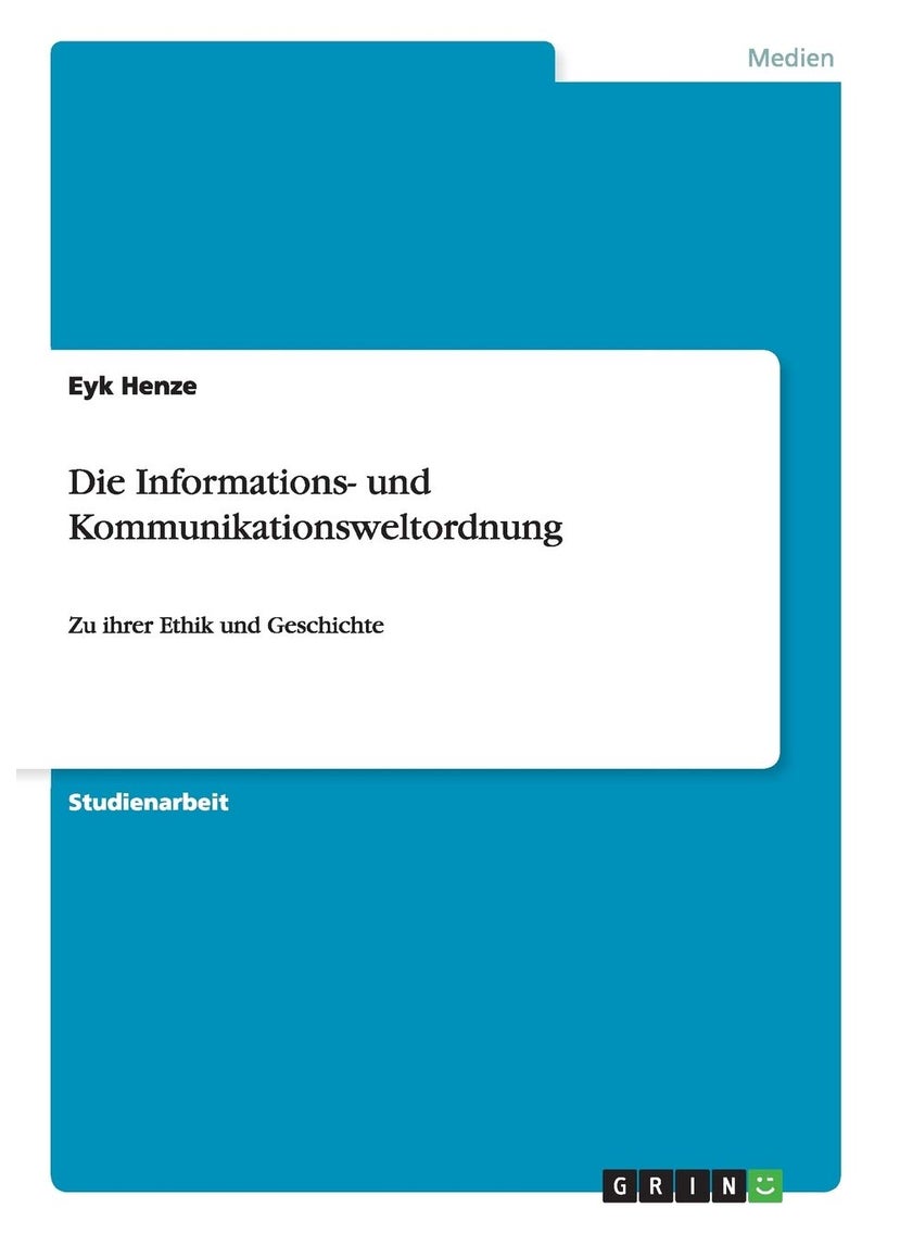 Die Informations- und Kommunikationsweltordnung: Zu ihrer Ethik und Geschichte 