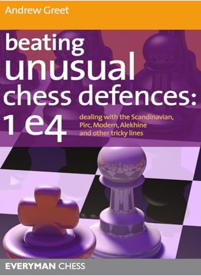Beating Unusual Chess Defences:  1 E4 