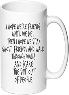 AliCarr I Hope We're Friends Until We Die Coffee Mug - Friendship Gift For Women - Funny Birthday Gift Idea For BFF, Sisters, Coworkers, Besties, Her, Soul Sister - 11 oz Tea Cup White (BFF GIFTS)