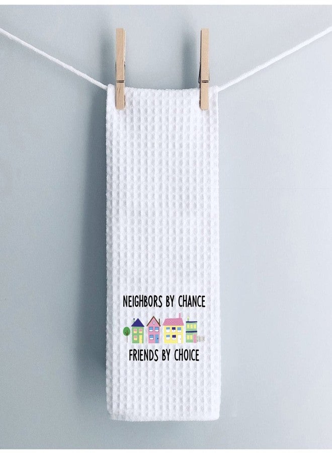 WCGXKO Neighbor Gift Neighbors by Chance Friends by Choice Kitchen Towel for Best Friend Neighbor (by Choice Towel) - Image 4