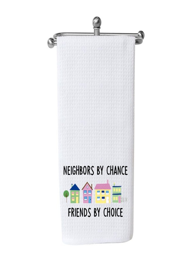 WCGXKO Neighbor Gift Neighbors by Chance Friends by Choice Kitchen Towel for Best Friend Neighbor (by Choice Towel) - Image 1