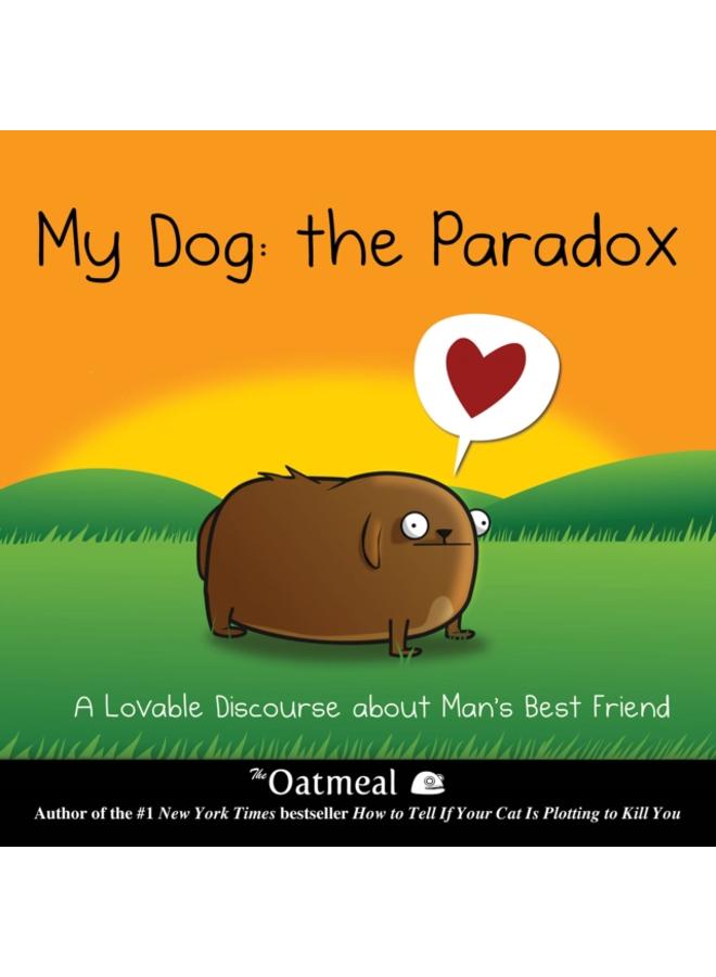 My Dog: The Paradox : A Lovable Discourse about Man's Best Friend : 3
