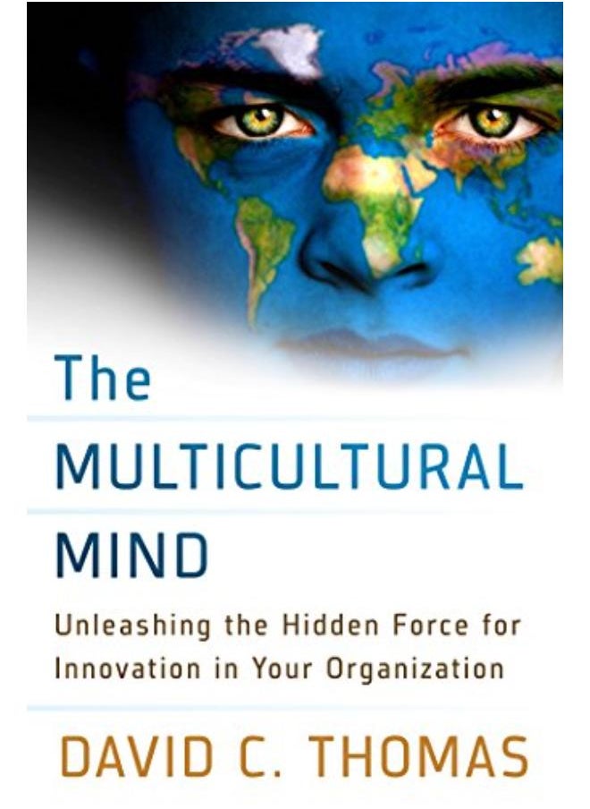 The Multicultural Mind: Unleashing the Hidden Force for Innovation in Your Organization 
