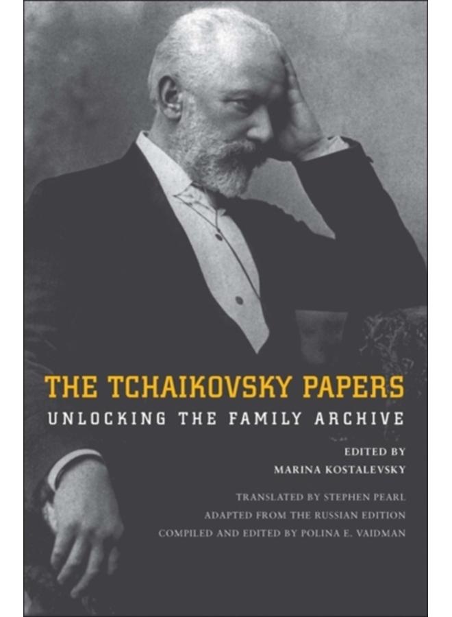The Tchaikovsky Papers : Unlocking the Family Archive 
