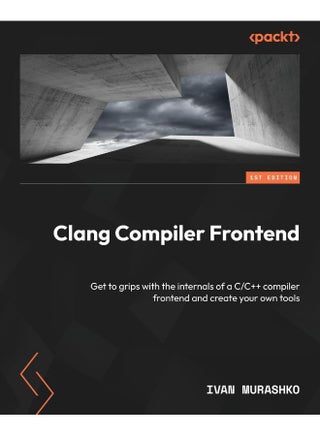 Clang Compiler Frontend: Get to grips with the internals of a C/C++ compiler frontend and create your own tools - pzsku/Z4C1B2D722C391AC09AD5Z/45/1748329080/963f45fe-9d21-4998-9d92-0df19b9b0ce8