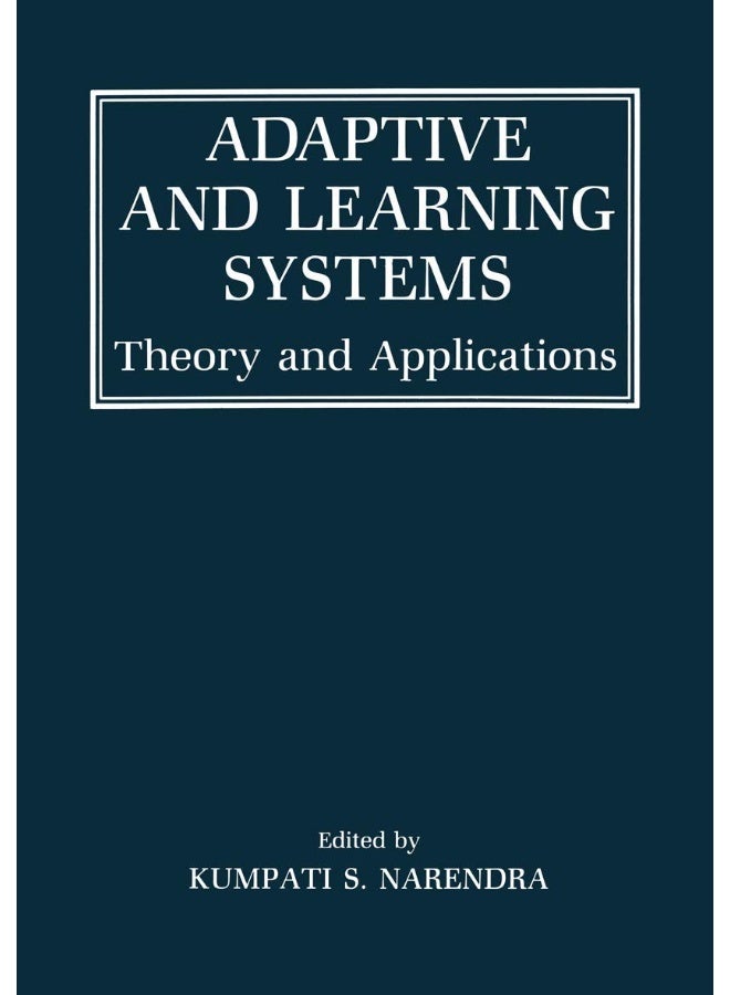 Adaptive and Learning Systems: Theory and Applications