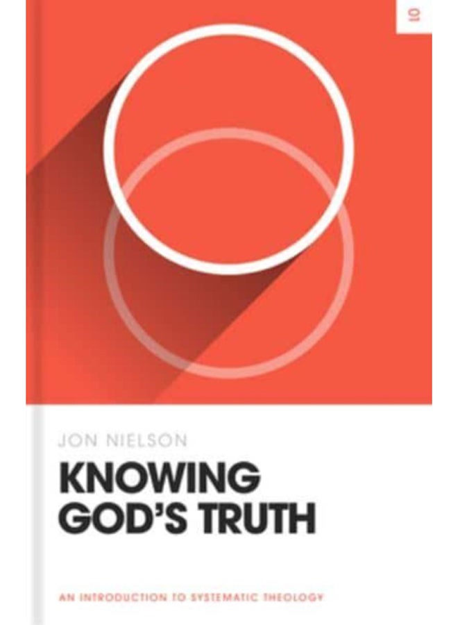 Knowing God's Truth : An Introduction to Systematic Theology 