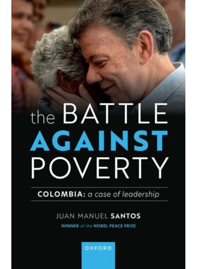 The Battle Against Poverty Colombia A Case of Leadership - Hardback