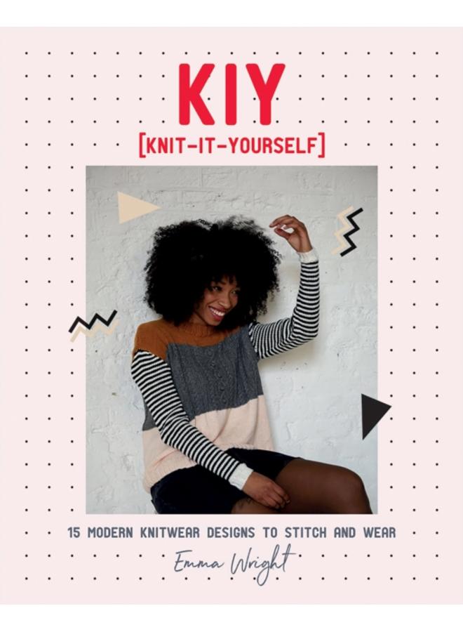 KIY: Knit-It-Yourself : 15 Modern Sweater Designs to Stitch and Wear 