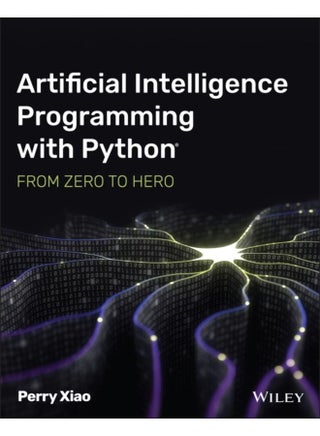 Artificial Intelligence Programming with Python : From Zero to Hero - pzsku/Z4C269021E521D3BDF3B6Z/45/_/1721296468/5fac3dcc-ea7c-4b9e-9d74-cbd8f0f2539a