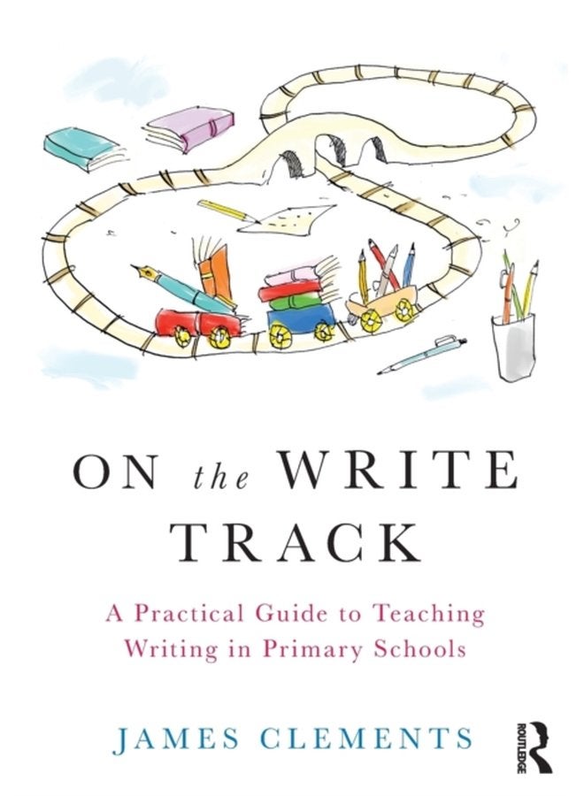 On the Write Track A Practical Guide to Teaching Writing in Primary Schools - Paperback