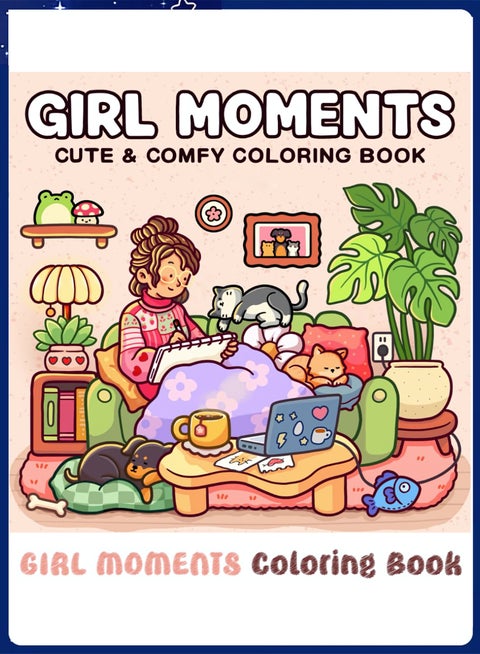 Coloring Book for Adults & Teens, Girl Moments: Cute & Cozy Daily Relaxation Activity with Whimsical Illustrations of Girls Reading with Pets, Perfect for Stress Relief, Cozy Spaces & Holiday Gifting