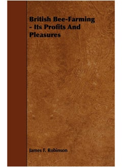 British Bee-Farming - Its Profits and Pleasures