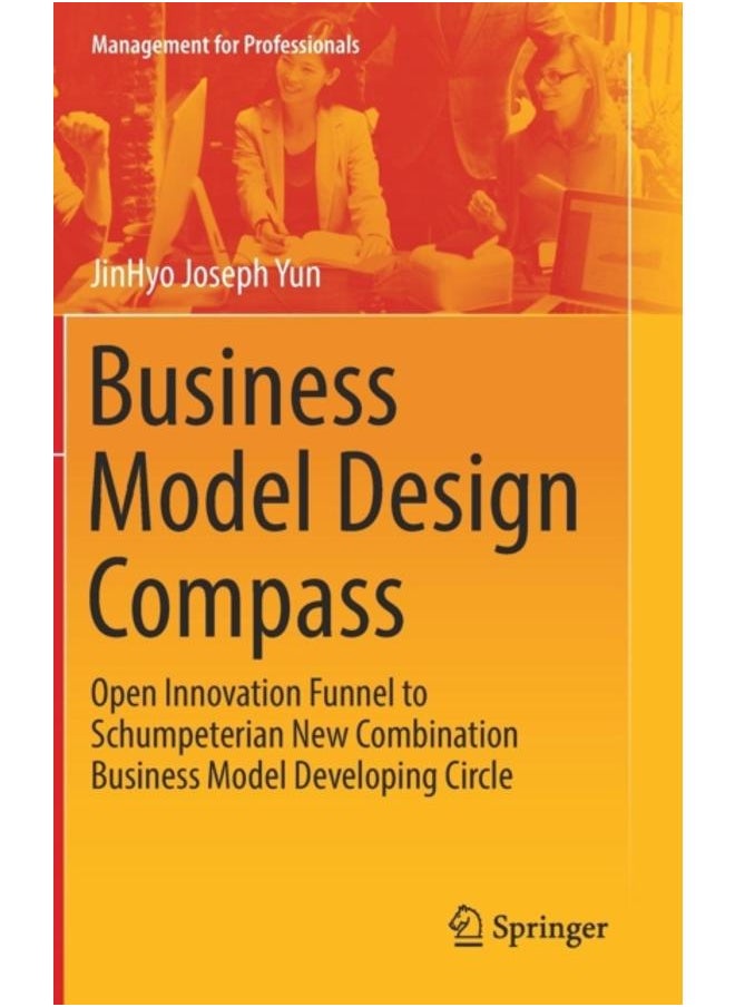 Business Model Design Compass : Open Innovation Funnel to Schumpeterian New Combination Business Model Developing Circle 