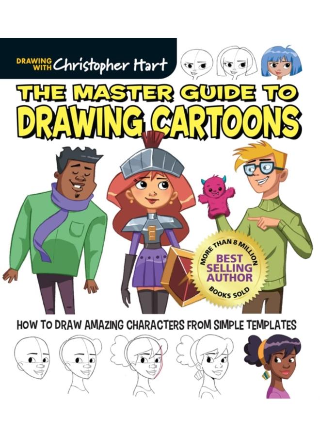 The Master Guide to Drawing Cartoons : How to Draw Amazing Characters from Simple Templates 