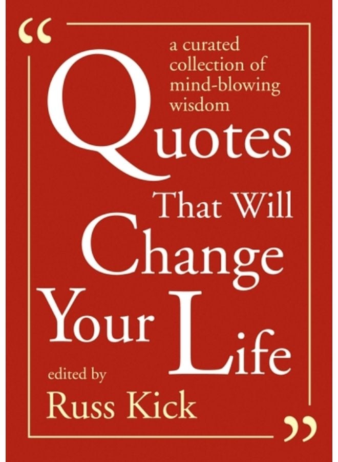 Quotes That Will Change Your Life A Curated Collection of Mind Blowing Wisdom - Paperback