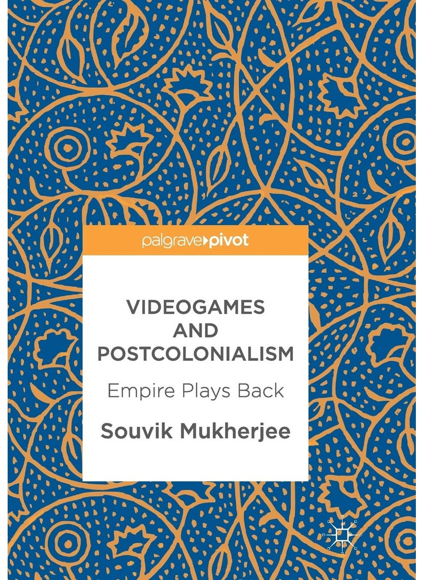 Videogames and Postcolonialism: Empire Plays Back 