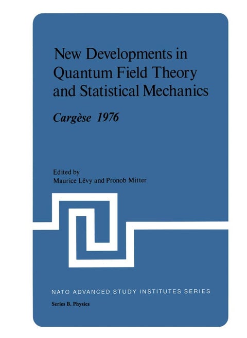 New Developments in Quantum Field Theory and Statistical Mechanics Cargese 1976