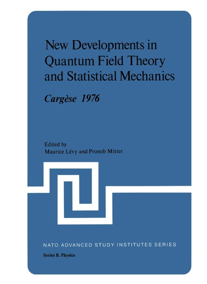 New Developments in Quantum Field Theory and Statistical Mechanics Cargese 1976 