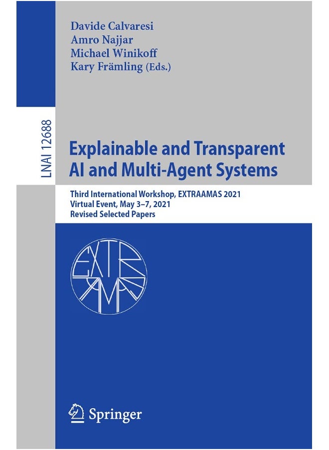 Explainable and Transparent AI and Multi-Agent Systems: Third International Workshop, EXTRAAMAS 2021, Virtual Event, May 3-7, 2021, Revised Selected Papers 