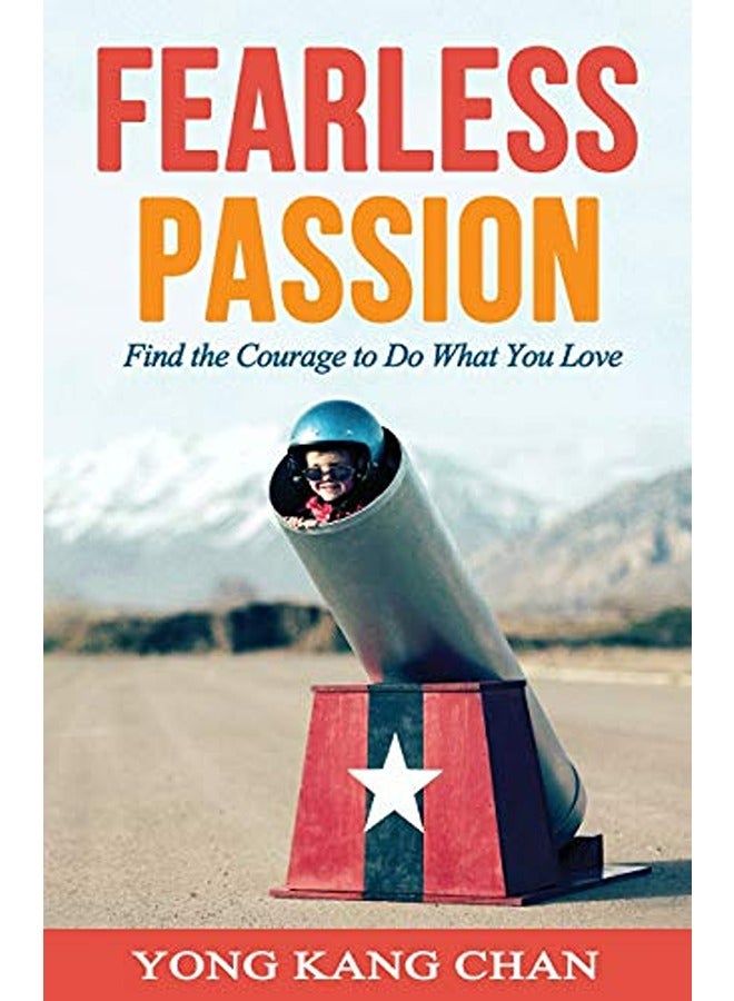 Fearless Passion Find The Courage To Do What You Love