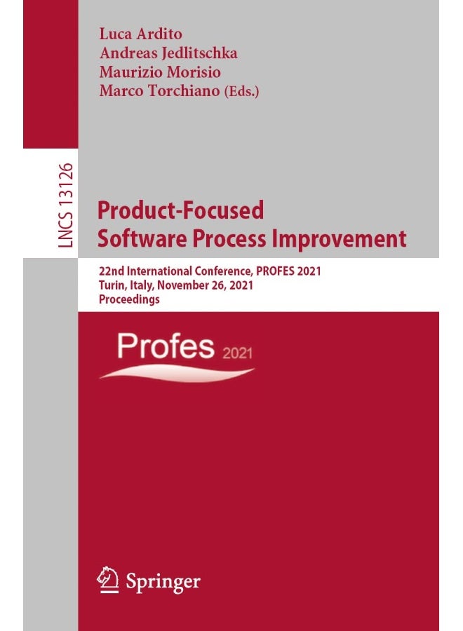Product-Focused Software Process Improvement: 22nd International Conference, PROFES 2021, Turin, Italy, November 26, 2021, Proceedings