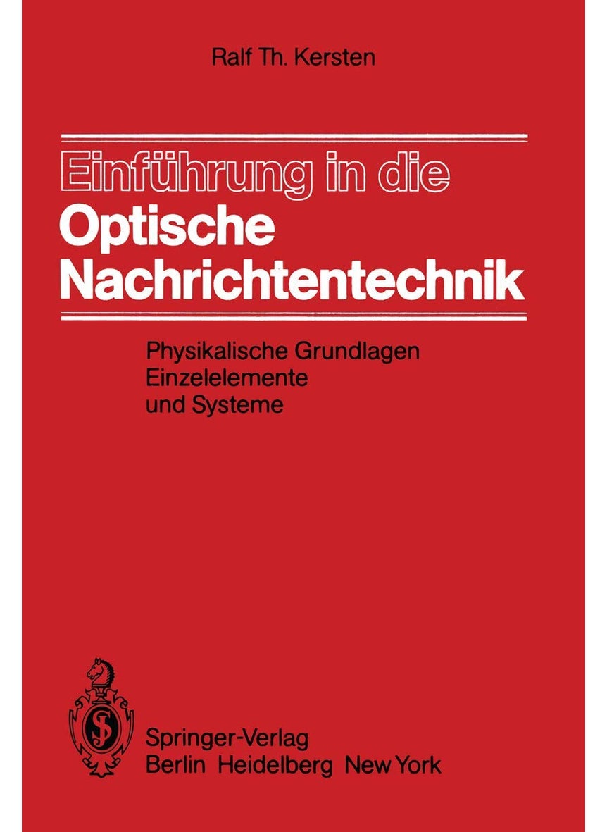 Einführung in die Optische Nachrichtentechnik: Physikalische Grundlagen, Einzelelemente und Systeme 