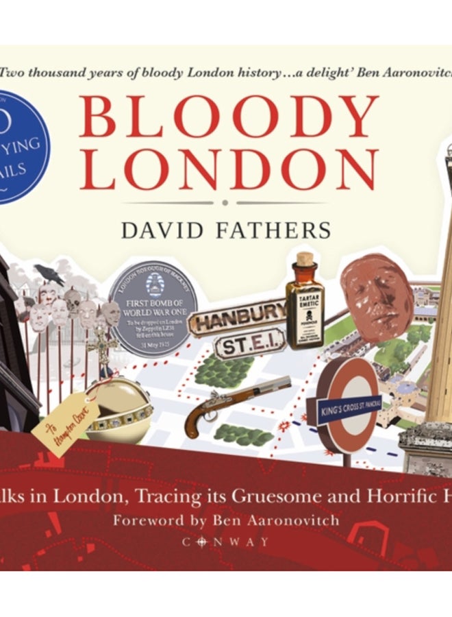 Bloody London : 20 Walks in London, Taking in its Gruesome and Horrific History