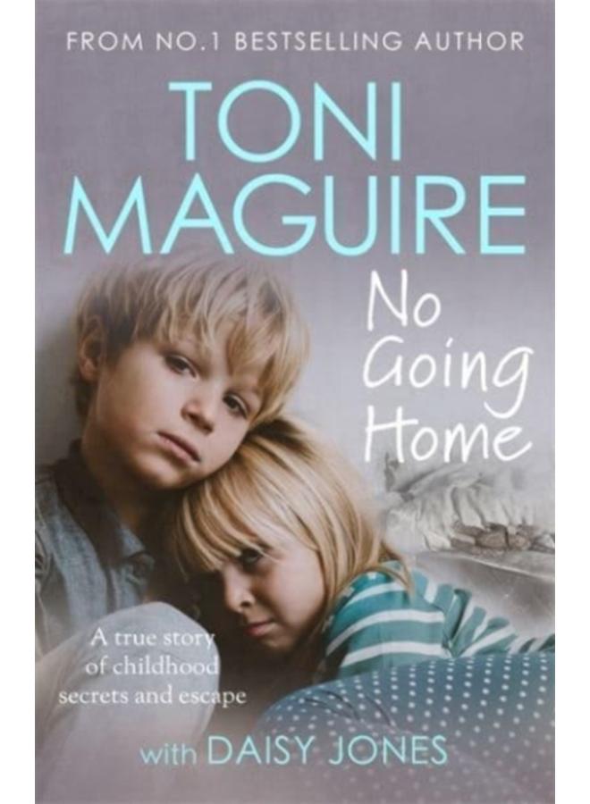 No Going Home: From the No.1 bestseller : A true story of childhood secrets and escape, for fans of Cathy Glass 