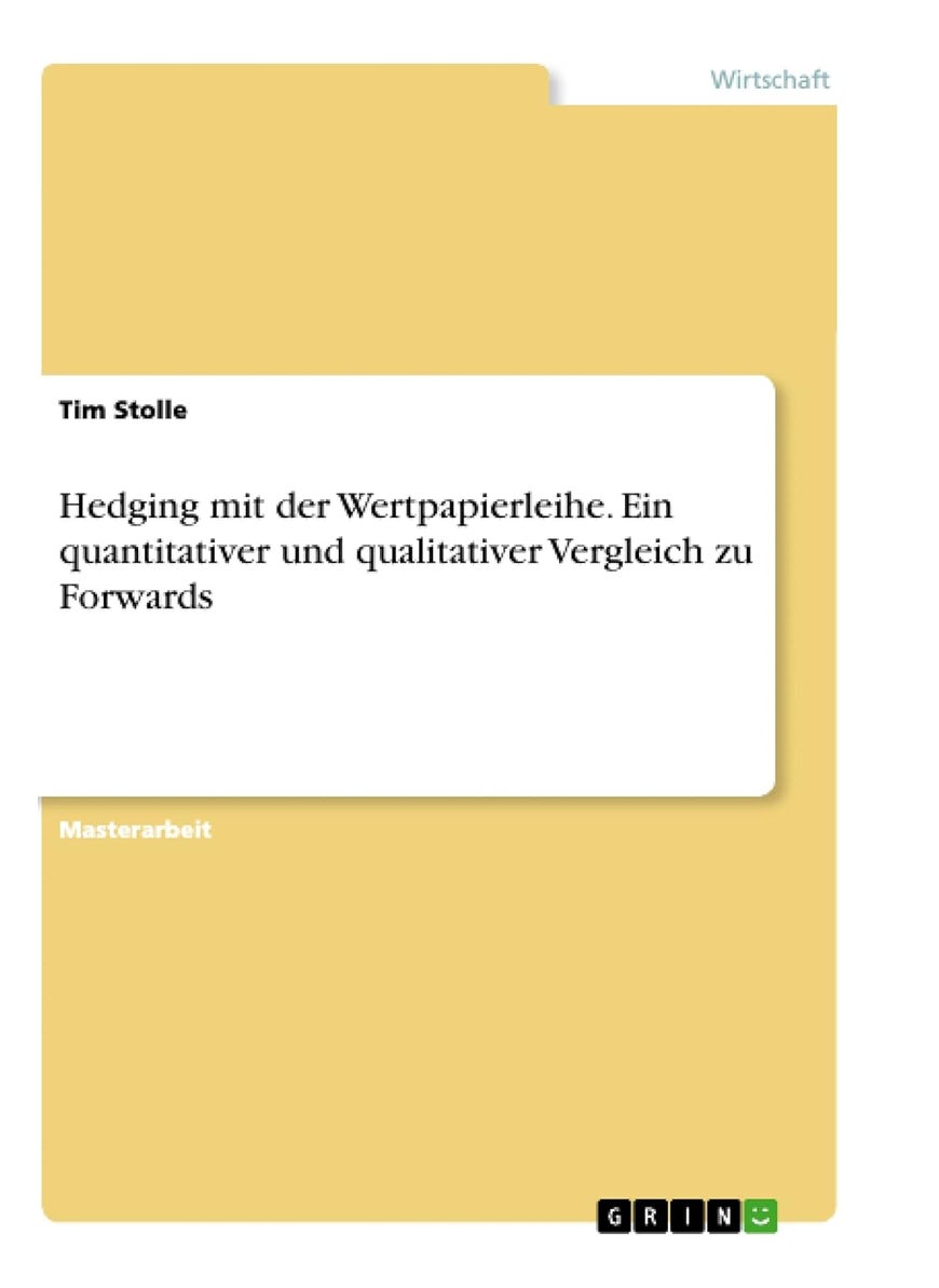 Hedging mit der Wertpapierleihe. Ein quantitativer und qualitativer Vergleich zu Forwards 