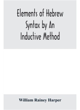 Elements Of Hebrew Syntax By An Inductive Method - Paperback - pzsku/Z4C739FBB50E157D00009Z/45/_/1690970562/e50f3717-d0a9-4290-ae10-54cf53dfa35b