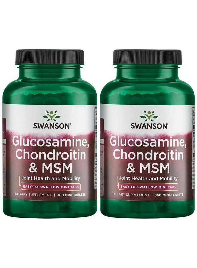 Swanson Mini-Tabs Glucosamine Chondroitin & Msm Joint Mobility Flexibility Comfort Cartilage Connective Tissue Health Support 750/600/300 Milligrams 360 Tabs (2 Pack)