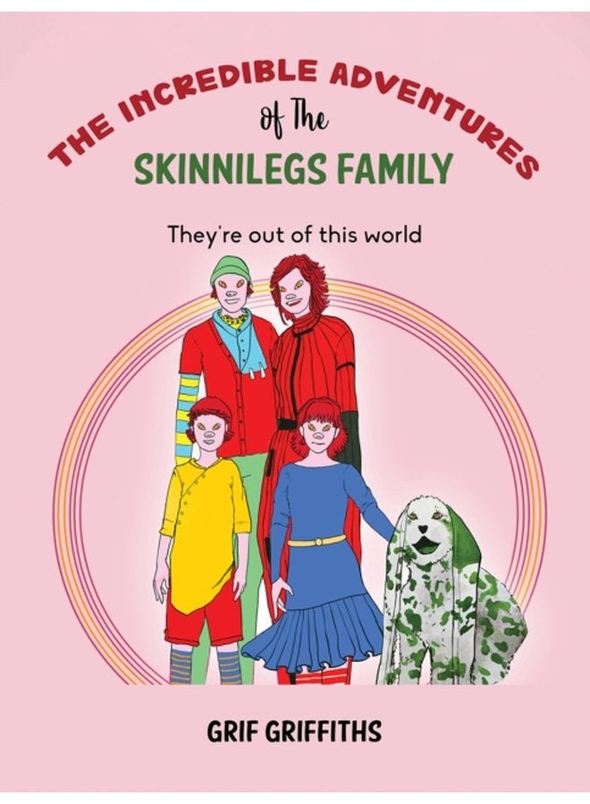 The Incredible Adventures of The Skinnilegs Family They re out of this world - Paperback