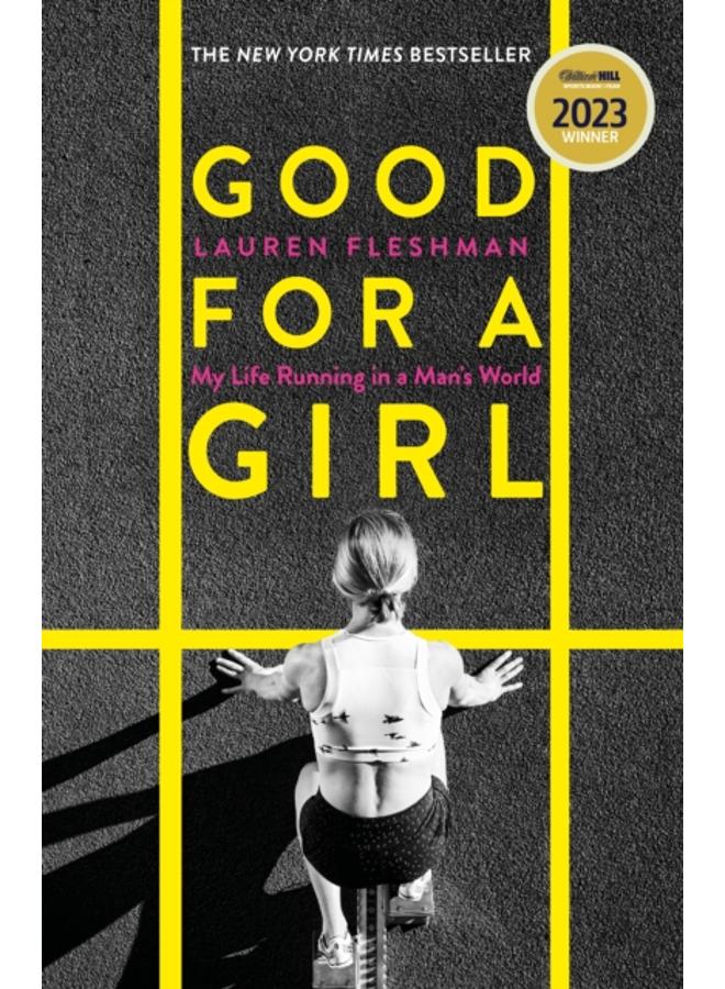 Good for a Girl : My Life Running in a Man's World - WINNER OF THE WILLIAM HILL SPORTS BOOK OF THE YEAR AWARD 2023 